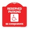 Signmission Reserved Parking-W/ Handicap Considerate, Red & White Aluminum Sign, 18" x 18", RW-1818-22995 A-DES-RW-1818-22995 - alternate 1